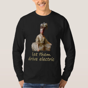 T-shirt Marie Antoinette Laissez-Les Conduire La Politique