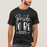 T-shirt Mariée à être 2025 Bachelorette Party<br><div class="desc">Mariée À Être 2025 Bachelorette Party</div>