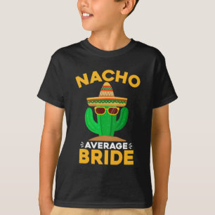 T-shirt Mariée pas moyenne Nacho drôle mexicaine Cinco De