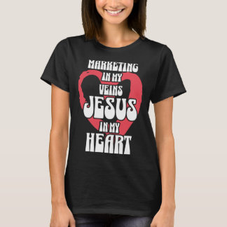 T-shirt Marketing in My Veins Jesus in My Heart