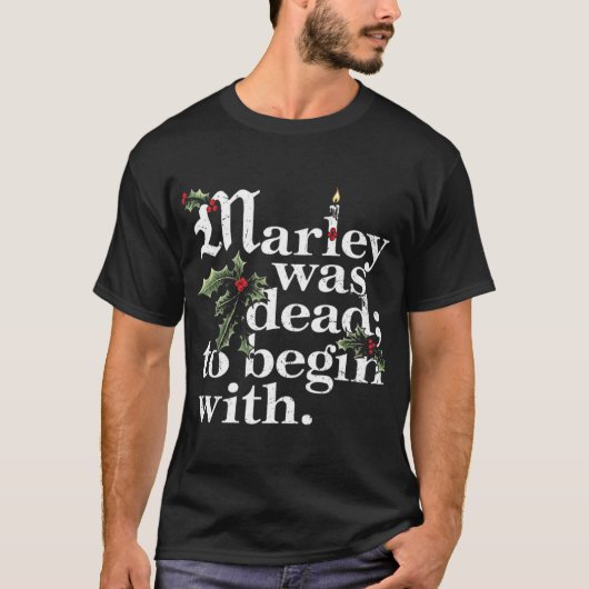 T-shirt Marley Was Deado Begin With Christmas Quote Humor (Devant)