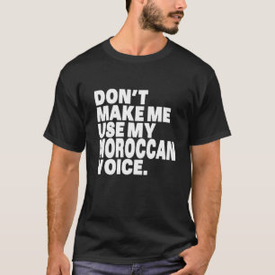 T-shirt Marocain Drôle Ne Me Fais Pas Utiliser Ma Voix Mar
