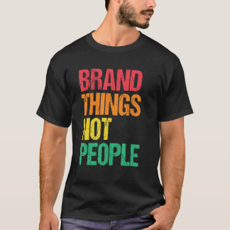 T-shirt Marque des choses pas des personnes Droits de l'Ho