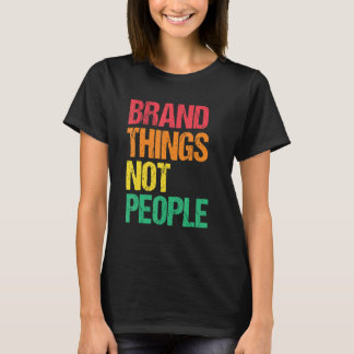 T-shirt Marquez Les Choses Pas Les Personnes Droits De L'H