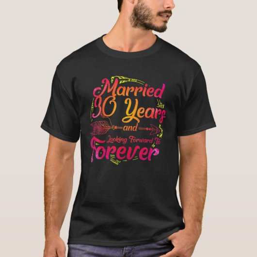 T-shirt Married 30 Years And Looking Forward To Forever (Devant)