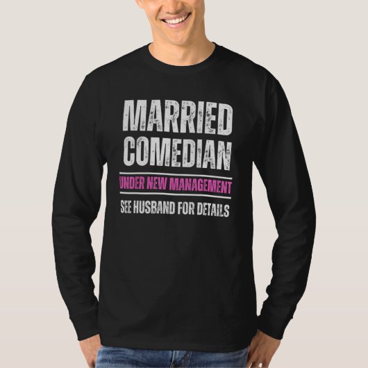 T-shirt Married Comedian under new management see husband (Devant)