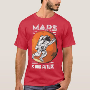 T-shirt Mars est notre futur astronaute spatiale Science N