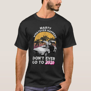 T-shirt Marty Quoi qu'il arrive ne jamais aller à 2020 Ret
