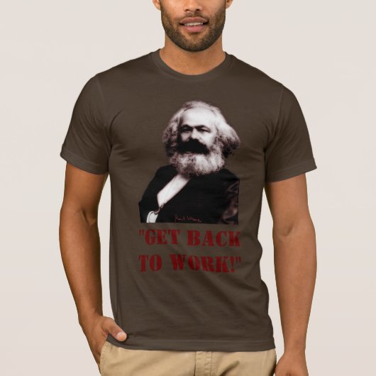 T-shirt Marx : Revenez pour travailler ! (Devant)