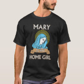 T-shirt Mary est ma chemise catholique Funny Homegirl (Devant)