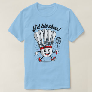 T-shirt Mascotte de Badminton "Je frapperais ça !"