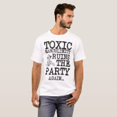T-shirt Masculinité toxique ruine le Parti (Devant entier)
