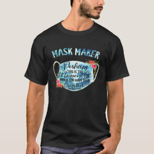 T-shirt Mask-Maker Peut-Être C'Est Le Moment Pour Lequel V