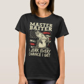 T-shirt Master Baiter I Jerk Toutes Les Chances J'Obtiens  (Devant)