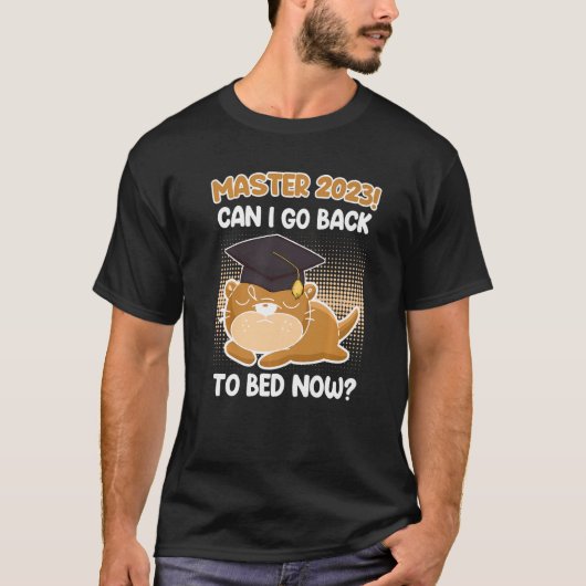 T-shirt Master degree 2023 can I go back to bed Master Pre (Devant)