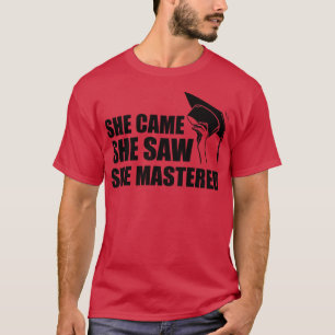 T-shirt Master Elle est venue elle a vu qu'elle maîtrisait