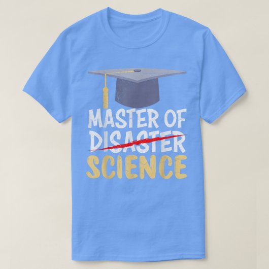 T-shirt Master of Science Master of Disaster Master Gradua (Design devant)