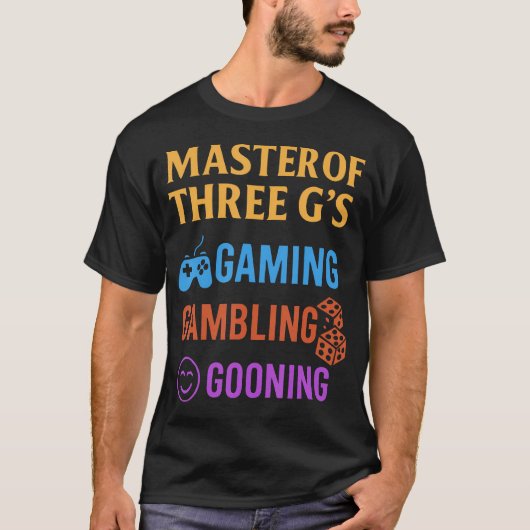 T-shirt Masterof Three G'S Gaming Gambling Gooning Funny D (Devant)