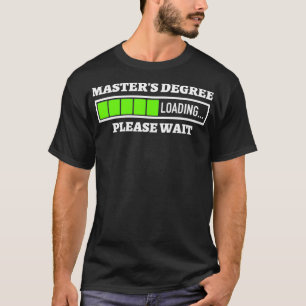 T-shirt Masters Degree Chargement Veuillez Patienter Barre