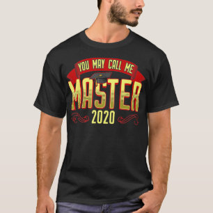 T-shirt Masters Degree You may Call Me Master 2020 Graduat