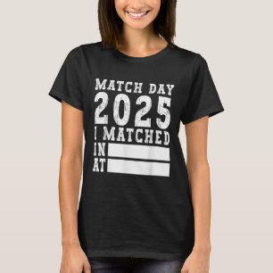 T-shirt Match Day 2025 Médicale School Residency Medicine