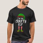 T-shirt Matching Family I'm The Crafty Elf Christmas<br><div class="desc">Matching Family I'm The Crafty Elf Christmas</div>
