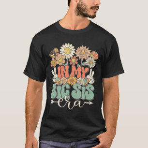 T-shirt Matching Family In My Big Sis Era Floral Super Re