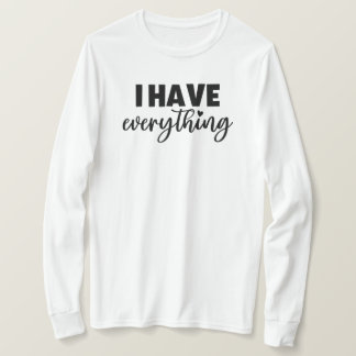T-shirt Matchy Apparel "I Have Everything" New Mom Gift LS