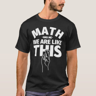 T-shirt Math And Me Nous Sommes Comme Cet Étudiant En Math