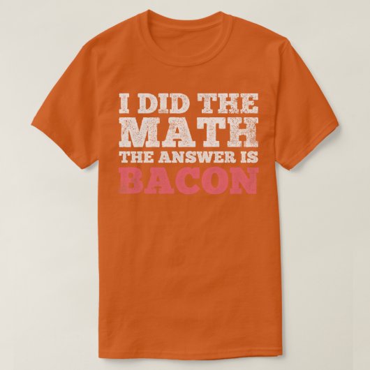 T-shirt Math Bacon Mathématiques Mathématique Mathématicie (Design devant)