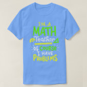 T-shirt Math Enseignant Classe Problème Drôle 1 (Design devant)