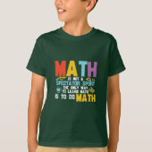 T-shirt Math Enseignant Math Math N'Est Pas Un Spectateur  (Devant)