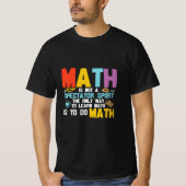 T-shirt Math Enseignant Math Math N'Est Pas Un Spectateur  (Devant)