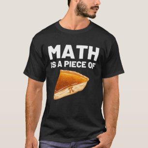 T-shirt Math est un morceau de Pie Pi Day et Math Math Ens