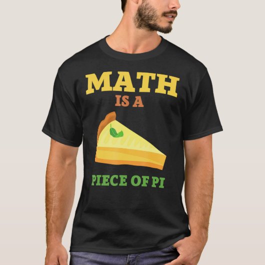 T-shirt Math Est Une Pièce De Pie I Pi Day & Math (Devant)
