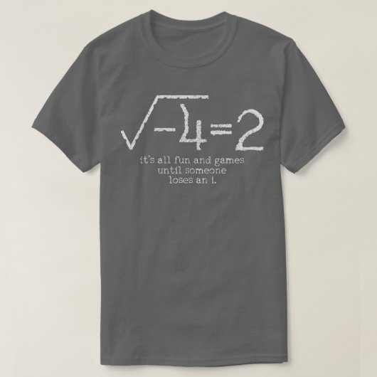 T-shirt Math Its All Fun and Games Until Someone Lose An (Design devant)