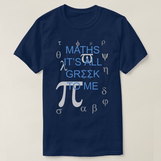 T-shirt Math Itx27s Tout le grec pour moi (Design devant)