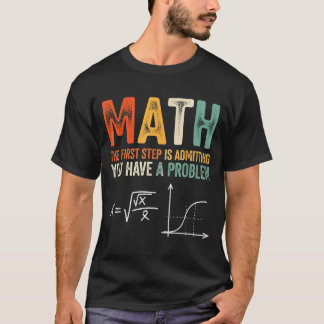T-shirt Math la première étape est d'admettre avoir un pro