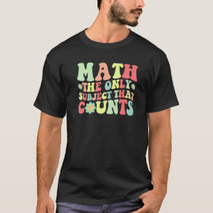 T-shirt Math La Seule Matière Qui Compte Professeur de Ma