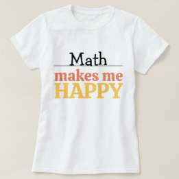 T-shirt Math Makes Me Happy Quote Vibrant Modern Colorful 
