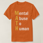 T-shirt MATH Mental Abuse To Human Funny Math (Dark BG) (Design devant)