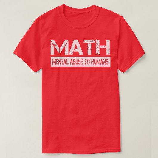 T-shirt Math Mental Abuse To Humans Cadeau pour enseignant (Design devant)