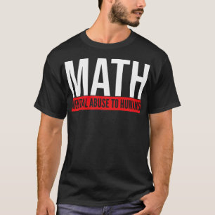 T-shirt math mental abuse to humans matgians dressage dres