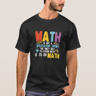 T-shirt Math n'est pas spectateur Sport Étudiants Math Ens