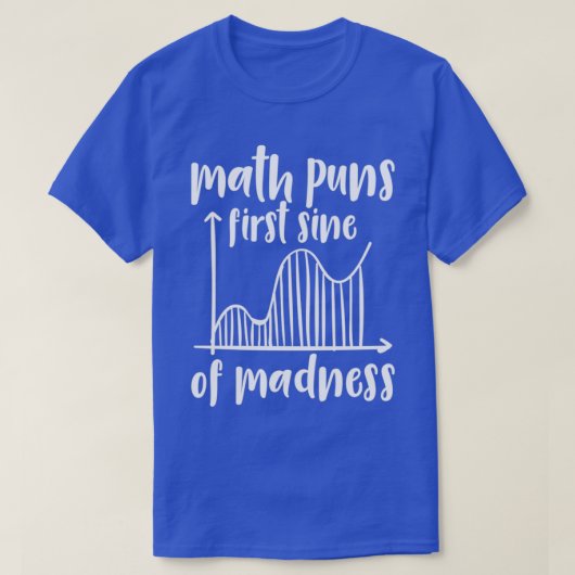 T-shirt Math Puns Premier Sine of Madness (Design devant)