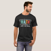 T-shirt Math Teacher Im a Math Teacher of Course I Have Pr (Devant entier)