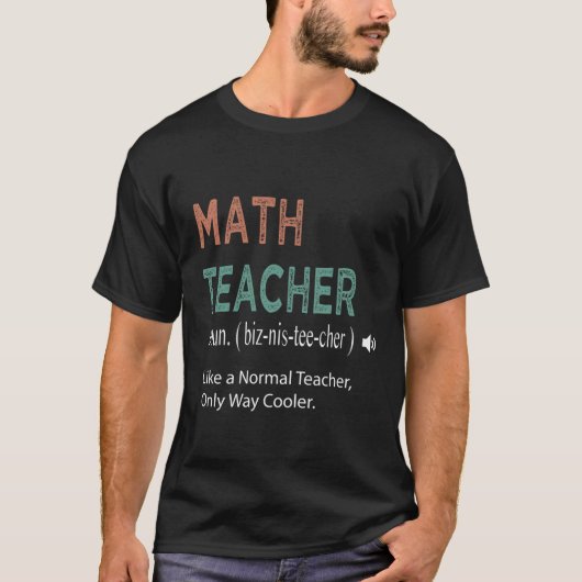 T-shirt Math Teacher Like a Normal Teacher Only Way Cooler (Devant)