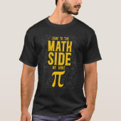 T-shirt Math Teacher Nerd Student Pi Day Come To The Math (Devant)