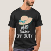 T-shirt Math Teacher Off Duty (Devant)