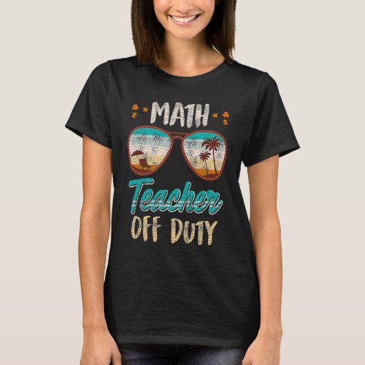 T-shirt Math teacher off duty school vacation math teacher (Devant)
